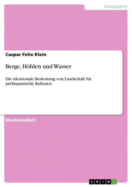 Cover of the book Berge, Höhlen und Wasser by Caspar Felix Klein, GRIN Verlag