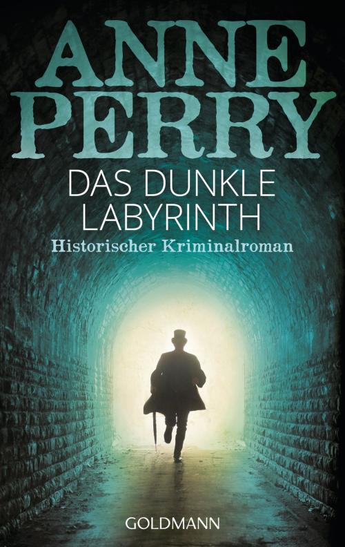 Cover of the book Das dunkle Labyrinth by Anne Perry, Goldmann Verlag
