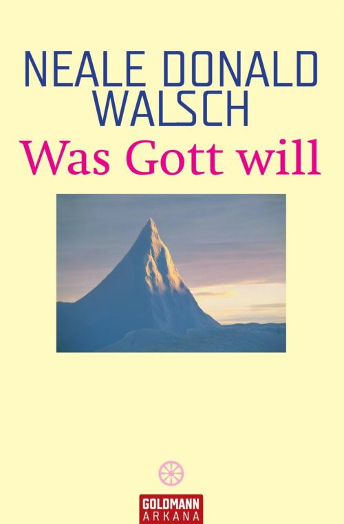 Cover of the book Was Gott will by Neale Donald Walsch, Goldmann Verlag