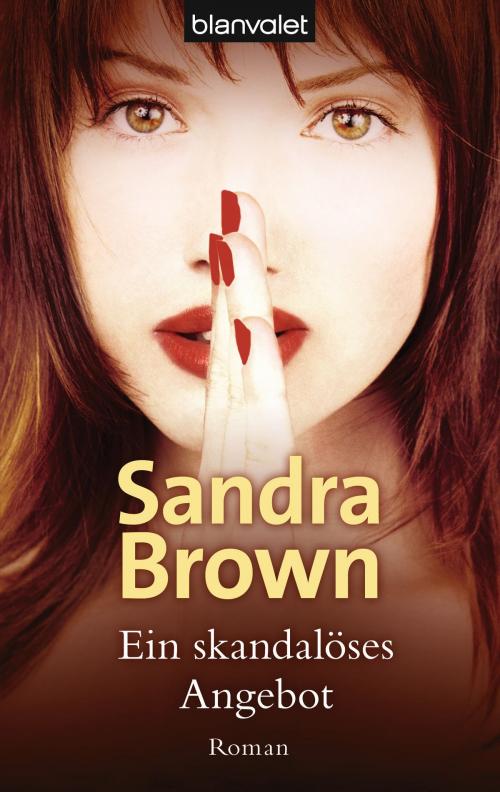 Cover of the book Ein skandalöses Angebot by Sandra Brown, Blanvalet Taschenbuch Verlag