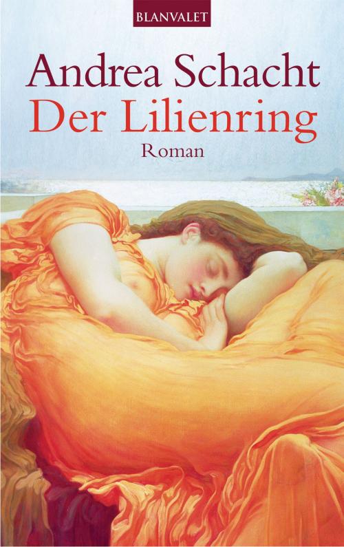 Cover of the book Der Lilienring by Andrea Schacht, Blanvalet Taschenbuch Verlag