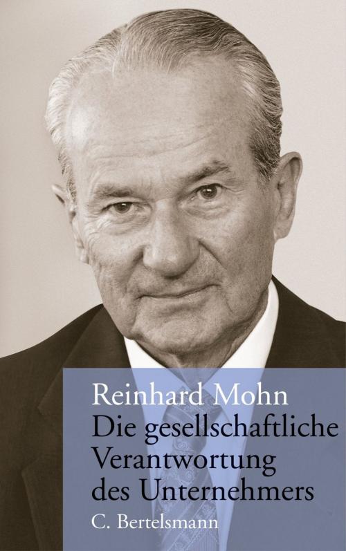 Cover of the book Die gesellschaftliche Verantwortung des Unternehmers by Reinhard Mohn, C. Bertelsmann Verlag