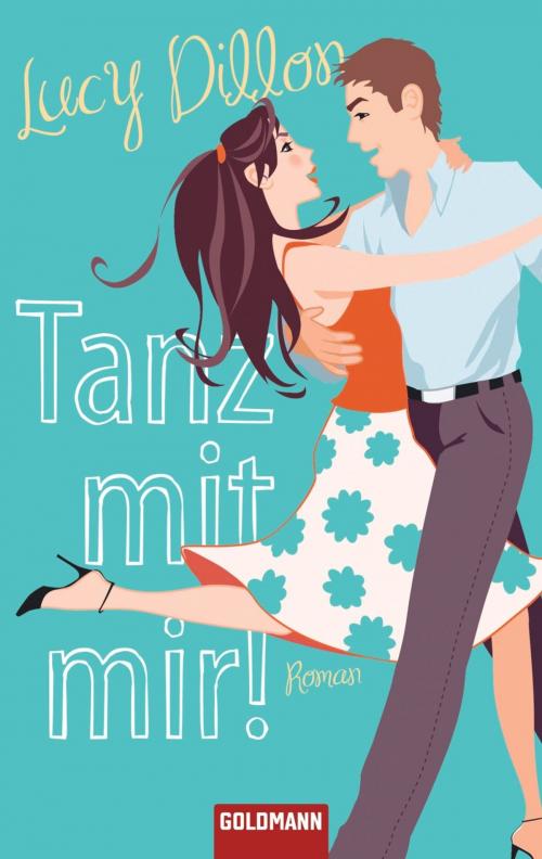 Cover of the book Tanz mit mir! by Lucy Dillon, Goldmann Verlag