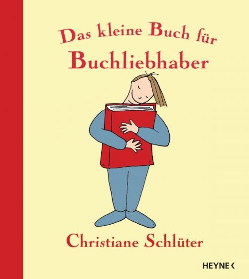 Cover of the book Das kleine Buch für Buchliebhaber by Christiane Schlüter, Heyne Verlag