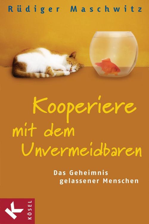 Cover of the book Kooperiere mit dem Unvermeidbaren by Rüdiger Maschwitz, Kösel-Verlag