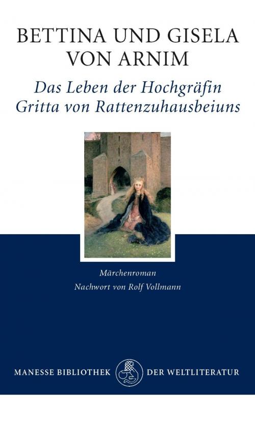 Cover of the book Das Leben der Hochgräfin Gritta von Rattenzuhausbeiuns by Bettina von Arnim, Gisela von Arnim, Manesse Verlag