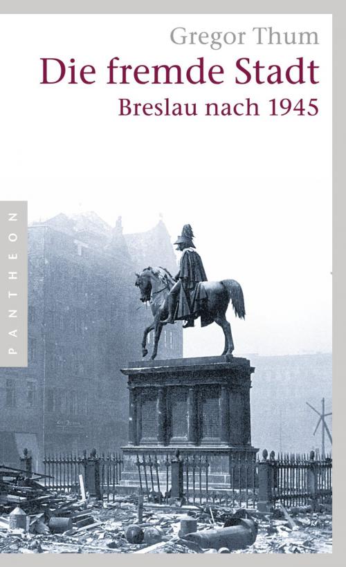 Cover of the book Die fremde Stadt by Gregor Thum, Siedler Verlag