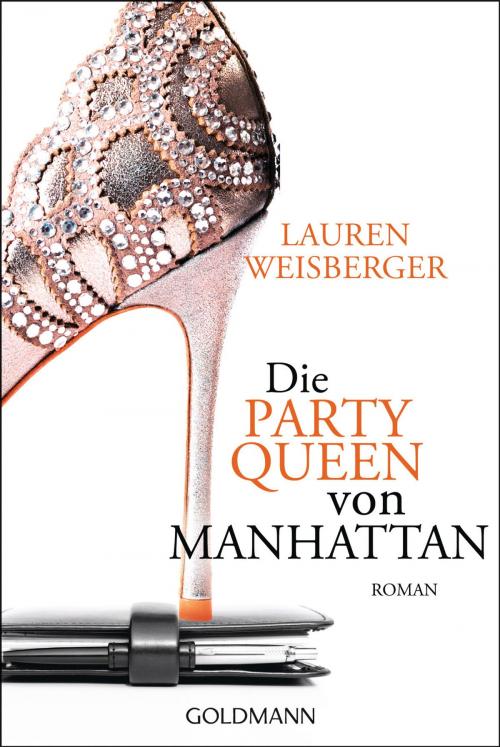 Cover of the book Die Party Queen von Manhattan by Lauren Weisberger, Goldmann Verlag