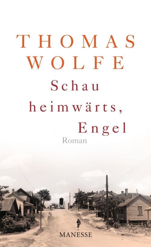 Cover of the book Schau heimwärts, Engel (Neuausgabe. Neuübersetzung 2009) by Thomas Wolfe, Klaus Modick, Manesse Verlag