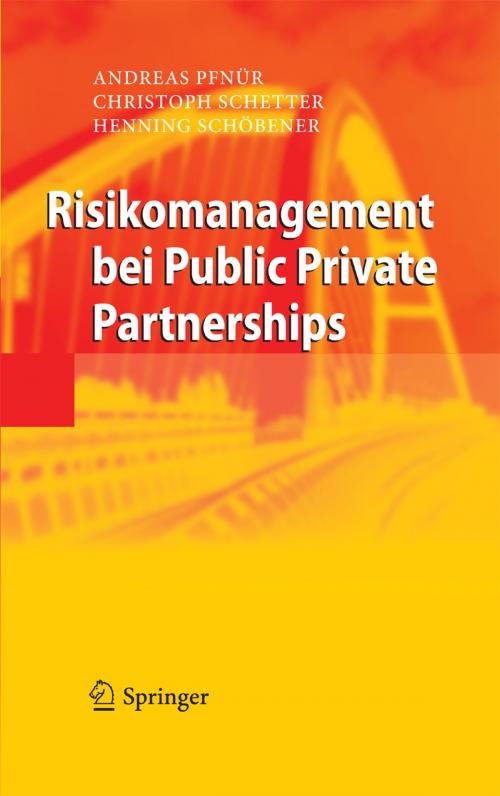 Cover of the book Risikomanagement bei Public Private Partnerships by Henning Schöbener, Andreas Pfnür, Christoph Schetter, Springer Berlin Heidelberg