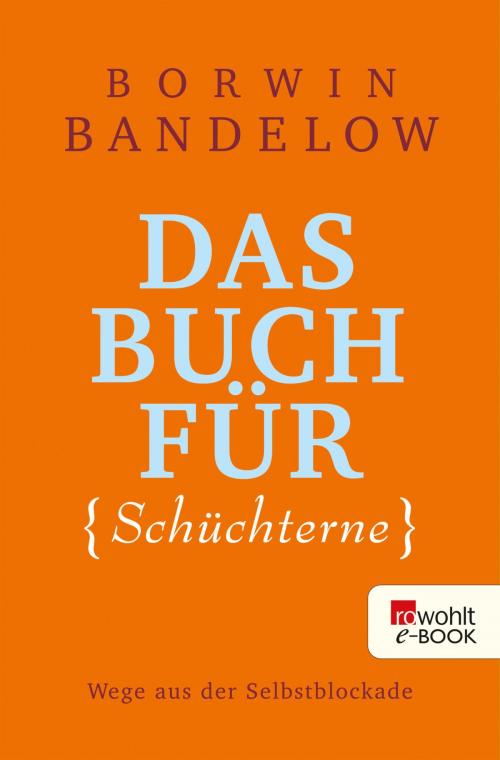 Cover of the book Das Buch für Schüchterne by Borwin Bandelow, Rowohlt E-Book