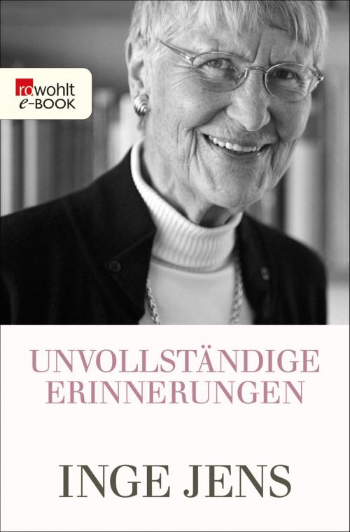Cover of the book Unvollständige Erinnerungen by Inge Jens, Rowohlt E-Book