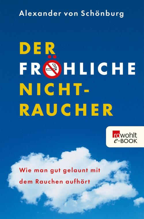 Cover of the book Der fröhliche Nichtraucher by Alexander von Schönburg, Rowohlt E-Book