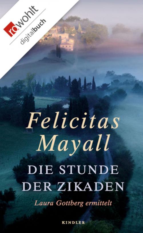 Cover of the book Die Stunde der Zikaden by Felicitas Mayall, Rowohlt E-Book