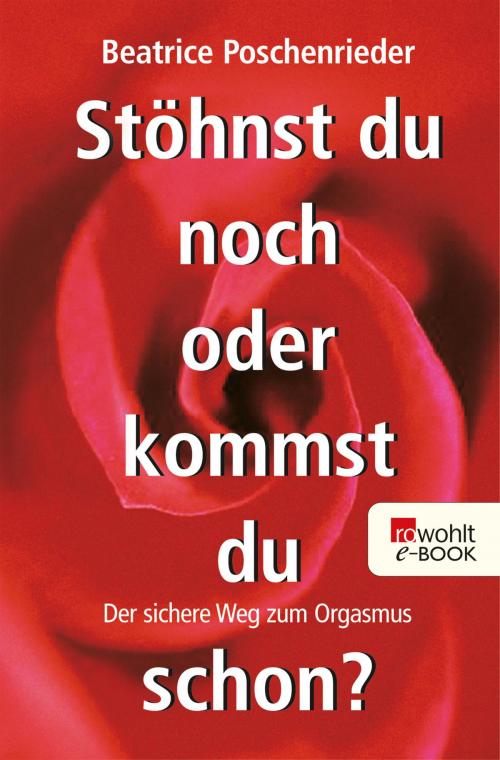 Cover of the book Stöhnst du noch oder kommst du schon? by Beatrice Poschenrieder, Rowohlt E-Book
