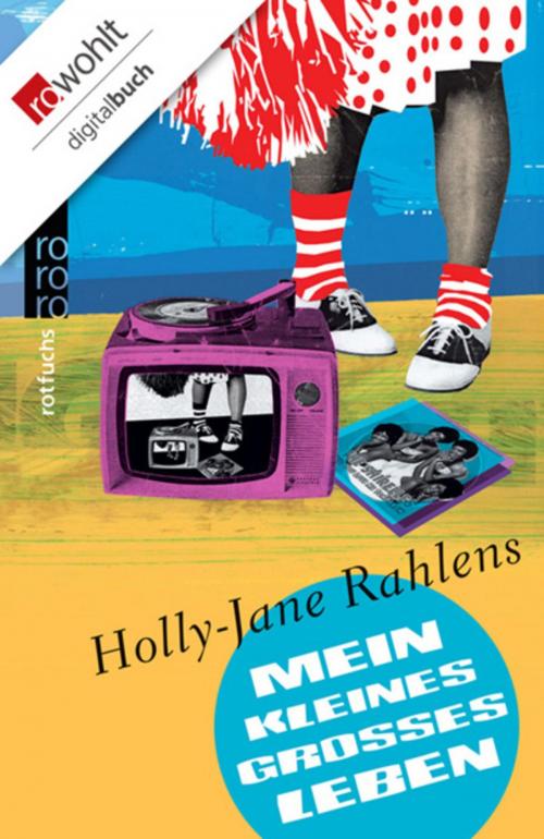 Cover of the book Mein kleines großes Leben by Holly-Jane Rahlens, Rowohlt E-Book