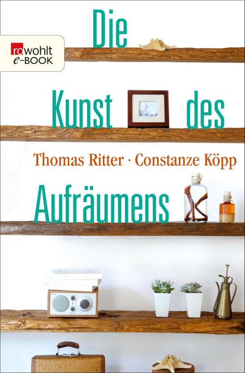 Cover of the book Die Kunst des Aufräumens by Thomas Ritter, Constanze Köpp, Rowohlt E-Book