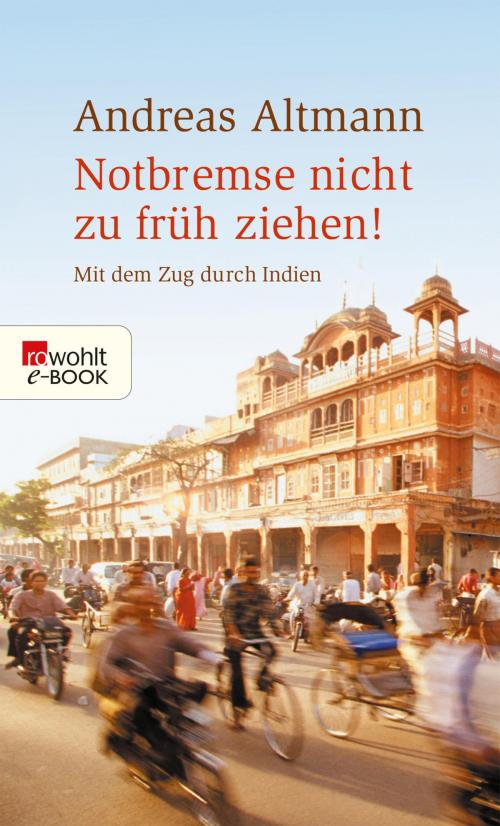 Cover of the book Notbremse nicht zu früh ziehen! by Andreas Altmann, Rowohlt E-Book