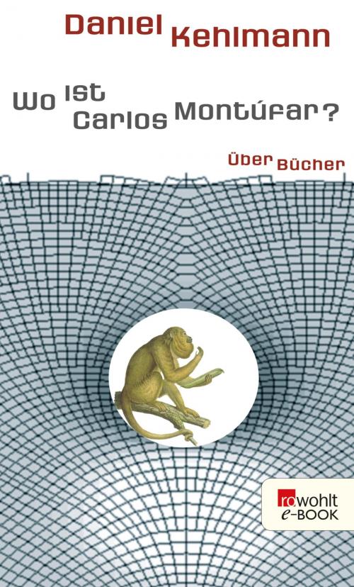 Cover of the book Wo ist Carlos Montúfar? by Daniel Kehlmann, Rowohlt E-Book