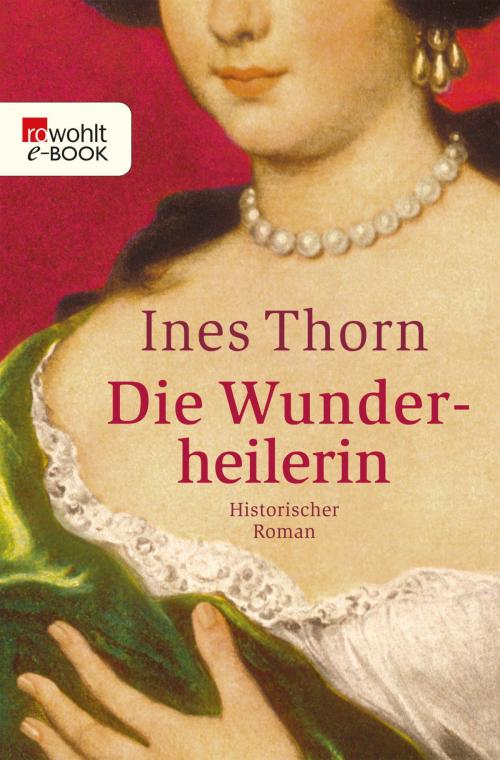 Cover of the book Die Wunderheilerin by Ines Thorn, Rowohlt E-Book