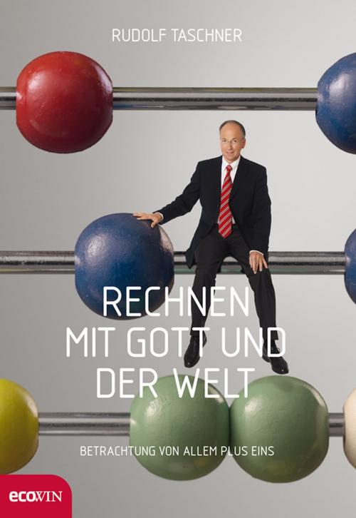 Cover of the book Rechnen mit Gott und der Welt by Rudolf Taschner, Erich Lessing, Ecowin