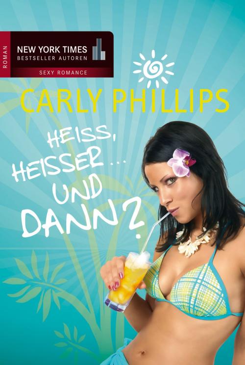 Cover of the book Heiß, heißer ... Und dann? by Carly Phillips, MIRA Taschenbuch