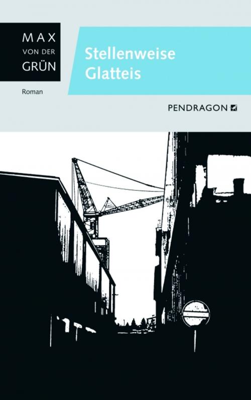 Cover of the book Stellenweise Glatteis by Max von der Grün, Pendragon