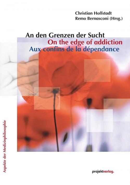 Cover of the book An den Grenzen der Sucht/On the edge of addiction/Aux confins de la dépendance by , Projekt