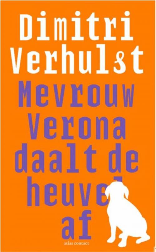 Cover of the book Mevrouw Verona daalt de heuvel af by Dimitri Verhulst, Atlas Contact, Uitgeverij