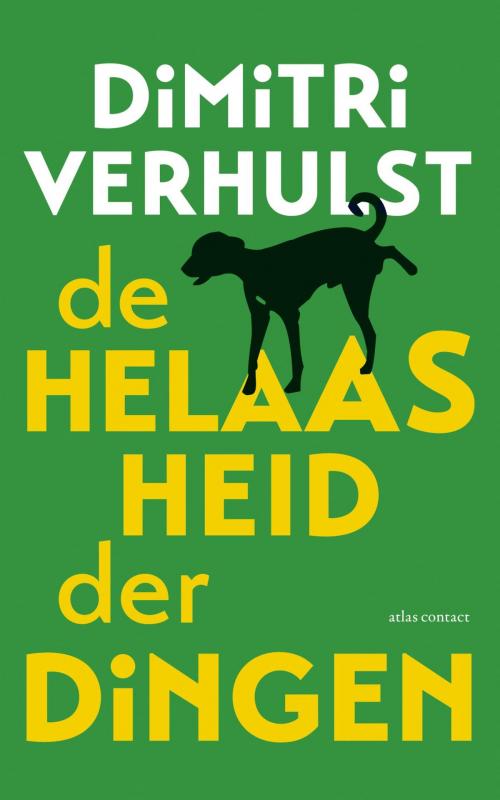 Cover of the book De helaasheid der dingen by Dimitri Verhulst, Atlas Contact, Uitgeverij