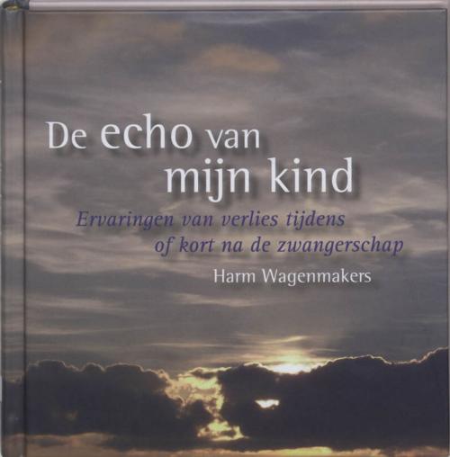 Cover of the book De echo van mijn kind by Harm Wagenmakers, VBK Media