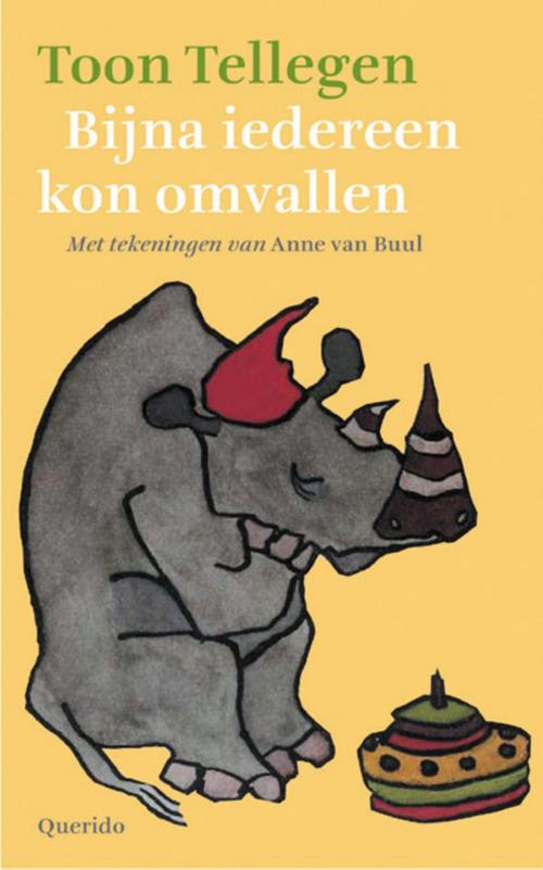 Cover of the book Bijna iedereen kon omvallen by Toon Tellegen, Singel Uitgeverijen
