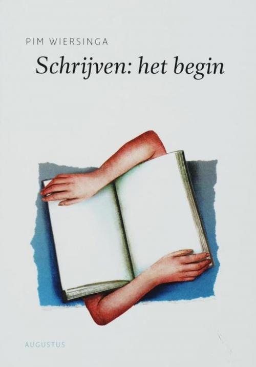 Cover of the book Schrijven : het begin by Pim Wiersinga, Atlas Contact, Uitgeverij