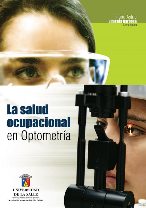 Cover of the book La salud ocupacional en optometría by Ingrid Astrid Jiménez Barbosa, Universidad de La Salle