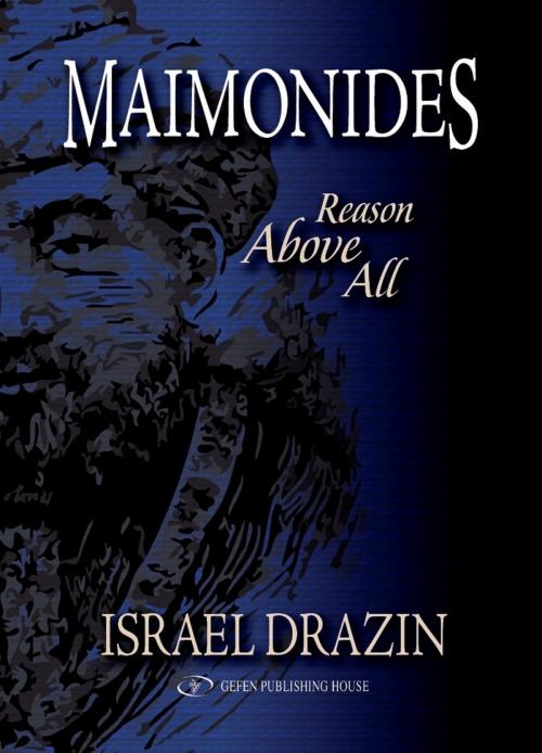 Cover of the book Maimonides: Reason Above All by Israel Drazin, Gefen Publishing House
