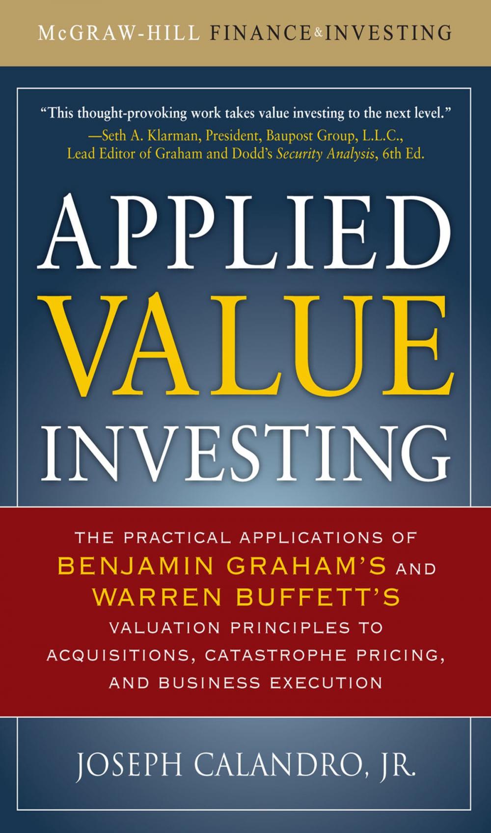 Big bigCover of Applied Value Investing: The Practical Application of Benjamin Graham and Warren Buffett's Valuation Principles to Acquisitions, Catastrophe Pricing and Business Execution