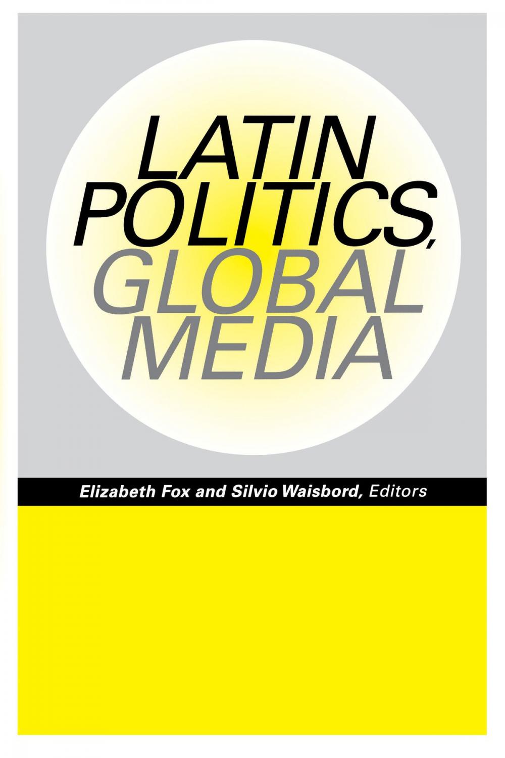 Big bigCover of Latin Politics, Global Media