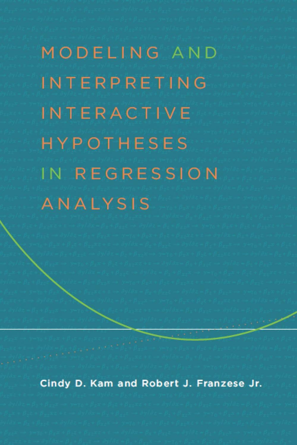 Big bigCover of Modeling and Interpreting Interactive Hypotheses in Regression Analysis