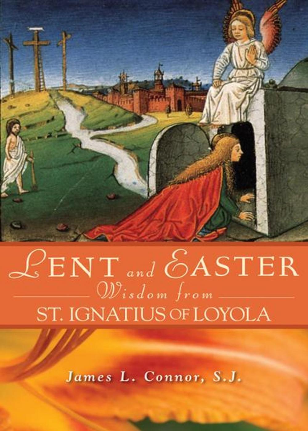 Big bigCover of Lent and Easter Wisdom From St. Ignatius of Loyola