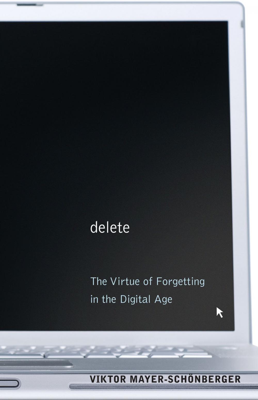 Big bigCover of Delete: The Virtue of Forgetting in the Digital Age