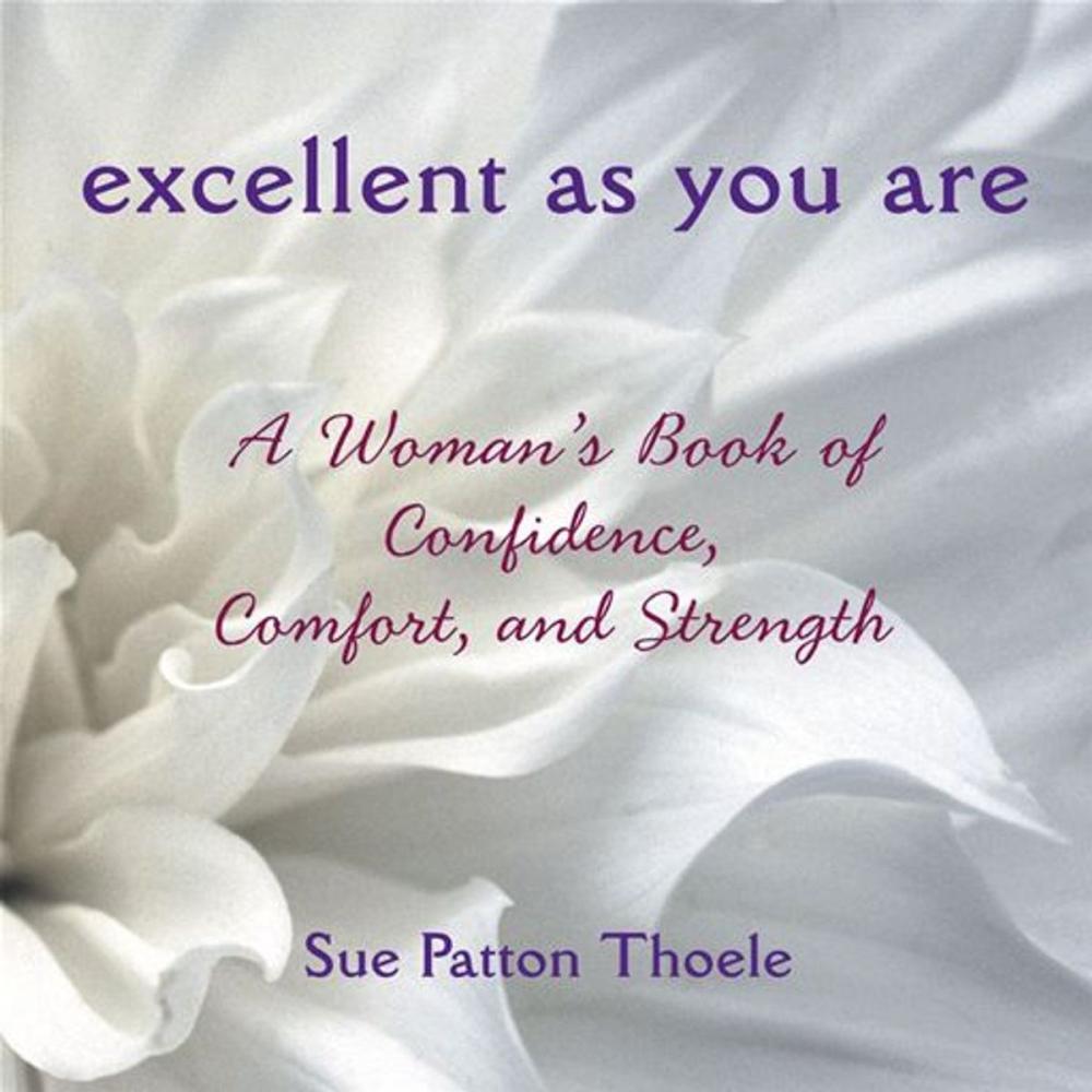 Big bigCover of Excellent As You Are: A Woman's Book Of Confidence, Comfort, And Strength