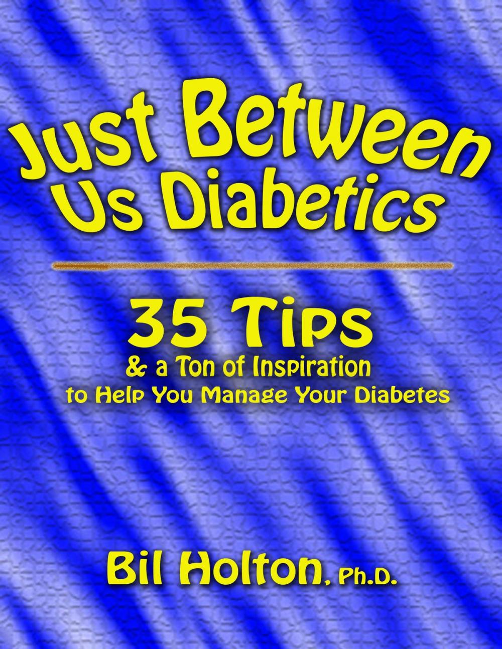 Big bigCover of Just Between Us Diabetics: 35 Tips and a Ton of Inspiration to Help You Manage Your Diabetes