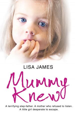Cover of the book Mummy Knew: A terrifying step-father. A mother who refused to listen. A little girl desperate to escape. by Lynne Reid Banks
