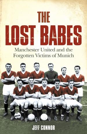 bigCover of the book The Lost Babes: Manchester United and the Forgotten Victims of Munich by 