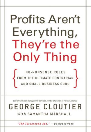 bigCover of the book Profits Aren't Everything, They're the Only Thing by 