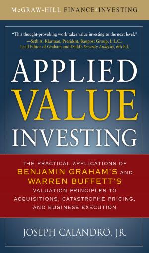 bigCover of the book Applied Value Investing: The Practical Application of Benjamin Graham and Warren Buffett's Valuation Principles to Acquisitions, Catastrophe Pricing and Business Execution by 