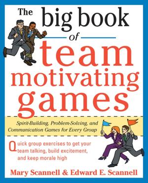 Cover of the book The Big Book of Team-Motivating Games: Spirit-Building, Problem-Solving and Communication Games for Every Group by Ed Swick