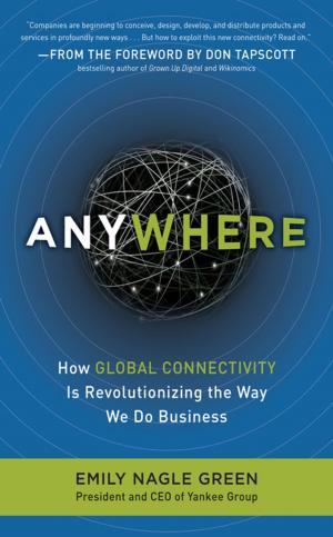 Cover of the book Anywhere: How Global Connectivity is Revolutionizing the Way We Do Business by Frederick Sheehan
