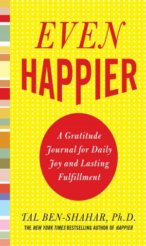 Cover of the book Even Happier: A Gratitude Journal for Daily Joy and Lasting Fulfillment by Michel Robert