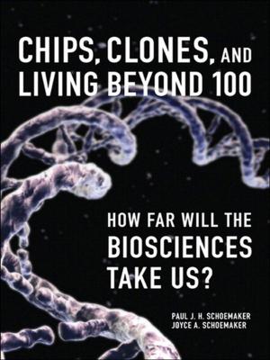 Cover of the book Chips, Clones, and Living Beyond 100 by Peter Lourekas, Dena Wilson, Rob Schwartz